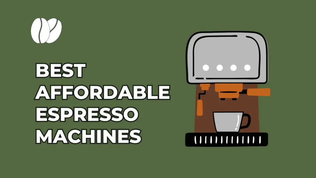 BEST AFFORDABLE ESPRESSO MACHINES