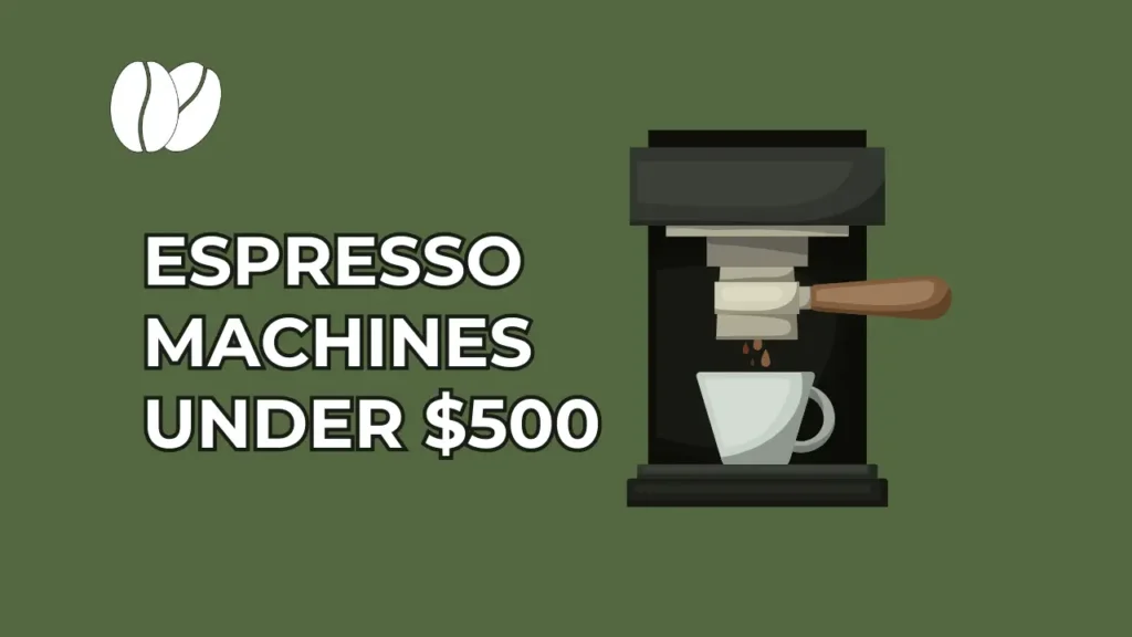 ESPRESSO MACHINES UNDER 500