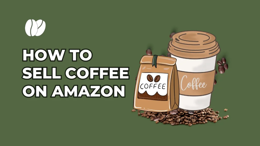 HOW TO SELL COFFEE ON AMAZON