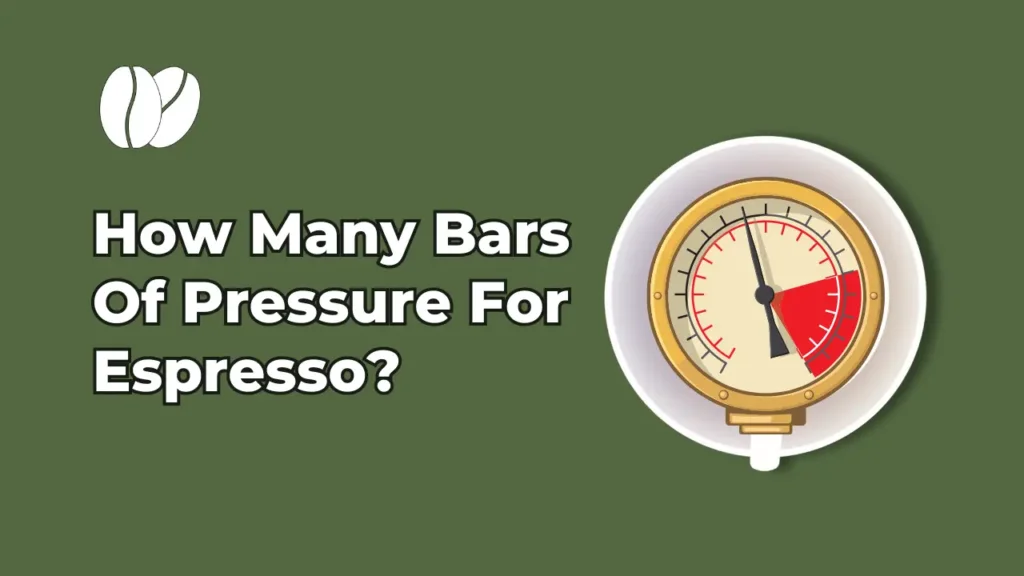 How Many Bars Of Pressure For Espresso