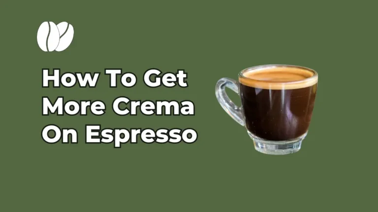 How To Get More Crema On Espresso