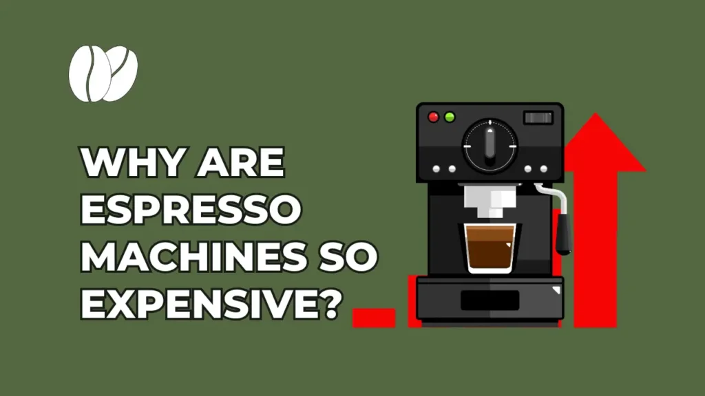 WHY ARE ESPRESSO MACHINES SO EXPENSIVE